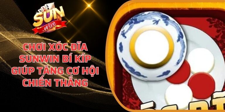 Chơi Xóc Đĩa Sunwin