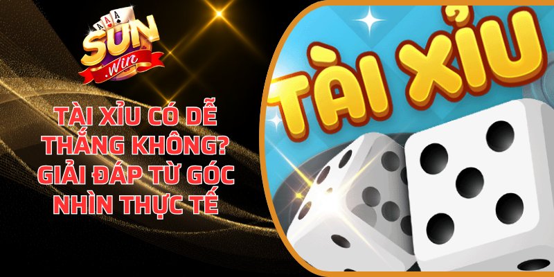 Tài Xỉu Có Dễ Thắng Không? Giải Đáp Từ Góc Nhìn Thực Tế 4 Tài xỉu có dễ thắng không